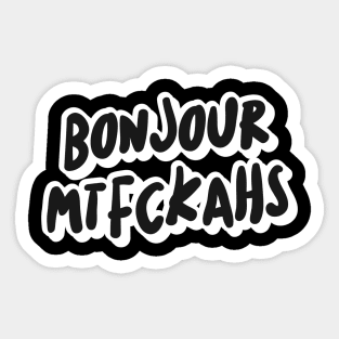 Bonjour Mtfckahs Sticker